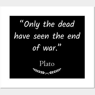 “Only the dead have seen the end of war.” Posters and Art